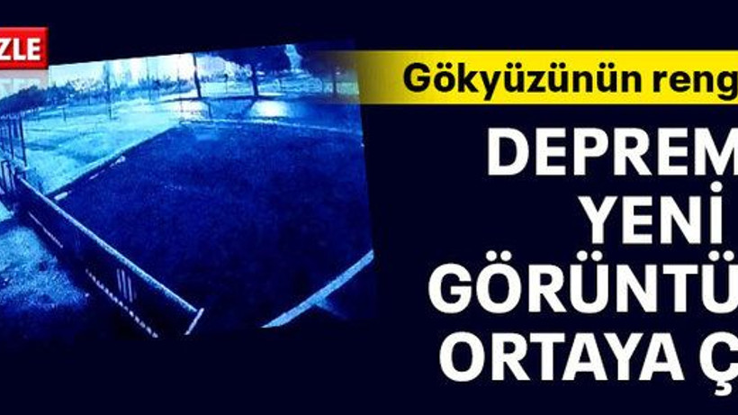 Depremin yeni görüntüleri ortaya çıktı